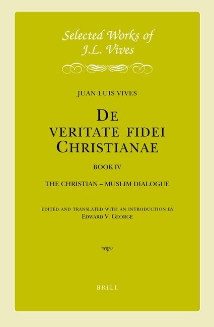 J.L. Vives: de Veritate Fidei Christianae, Book IV: The Christian - Muslim Dialogue