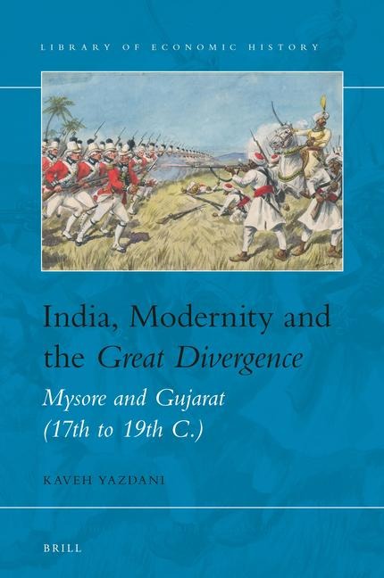 India, Modernity and the Great Divergence: Mysore and Gujarat (17th to 19th C.)