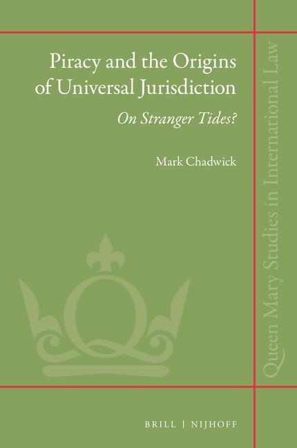 Piracy and the Origins of Universal Jurisdiction: On Stranger Tides?