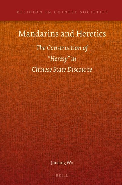 Mandarins and Heretics: The Construction of "Heresy" in Chinese State Discourse