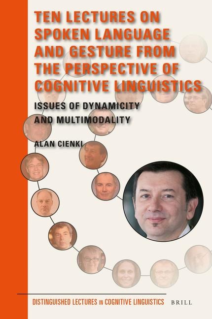Ten Lectures on Spoken Language and Gesture from the Perspective of Cognitive Linguistics: Issues of Dynamicity and Multimodality