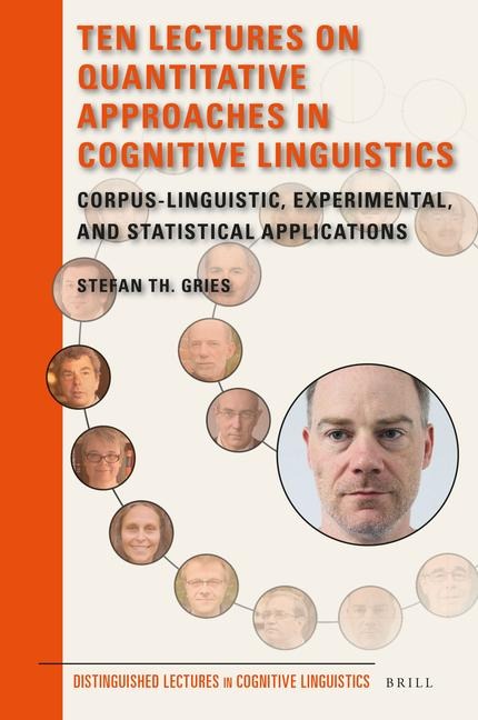 Ten Lectures on Quantitative Approaches in Cognitive Linguistics: Corpus-Linguistic, Experimental, and Statistical Applications