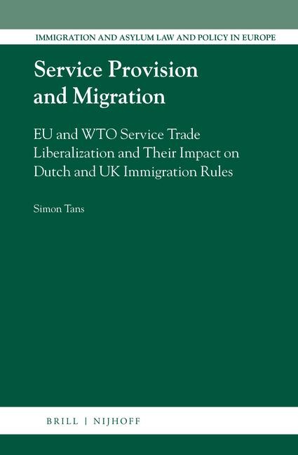 Service Provision and Migration: EU and Wto Service Trade Liberalization and Their Impact on Dutch and UK Immigration Rules