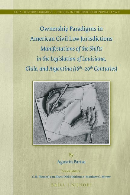Ownership Paradigms in American Civil Law Jurisdictions: Manifestations of the Shifts in the Legislation of Louisiana, Chile, and Argentina (16th-20th Centuries)