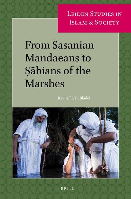 From Sasanian Mandaeans to &#7778;&#257;bians of the Marshes