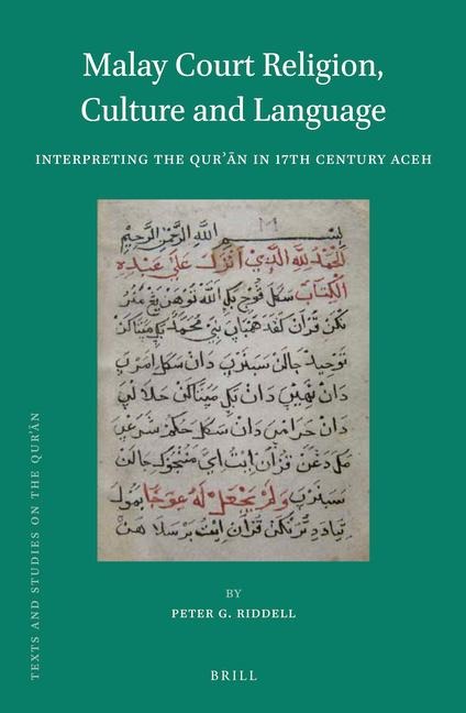 Malay Court Religion, Culture and Language: Interpreting the Qur&#702;&#257;n in 17th Century Aceh