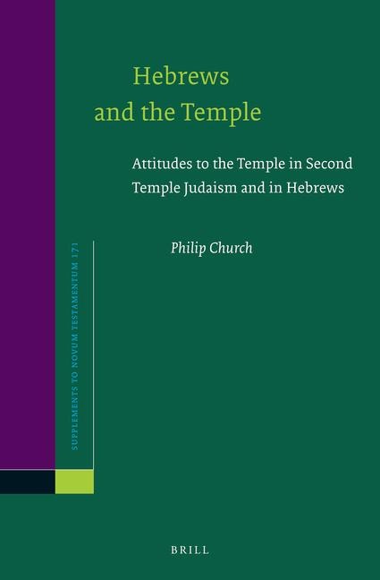 Hebrews and the Temple: Attitudes to the Temple in Second Temple Judaism and in Hebrews