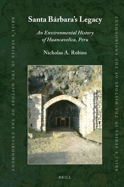 Santa Bárbara's Legacy: An Environmental History of Huancavelica, Peru