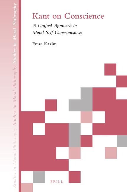 Kant on Conscience: A Unified Approach to Moral Self-Consciousness