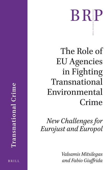 The Role of EU Agencies in Fighting Transnational Environmental Crime: New Challenges for Eurojust and Europol