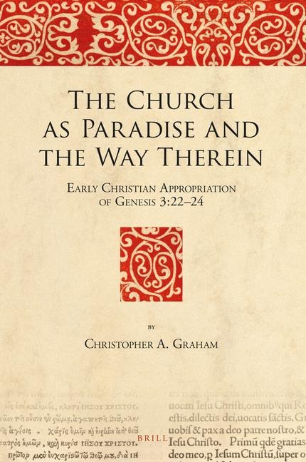 The Church as Paradise and the Way Therein: Early Christian Appropriation of Genesis 3:22-24