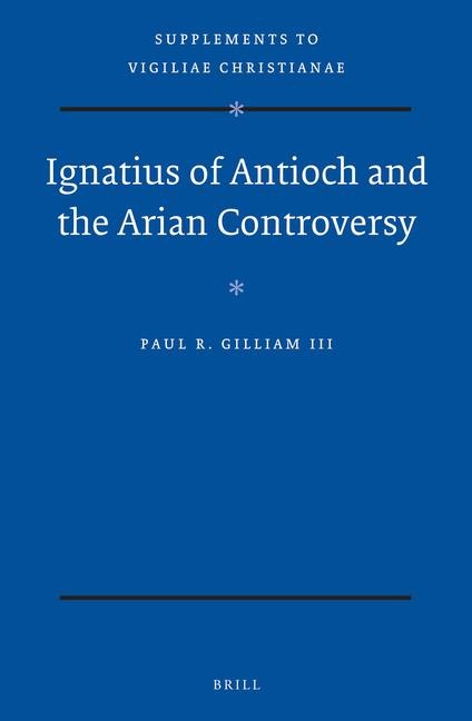 Ignatius of Antioch and the Arian Controversy