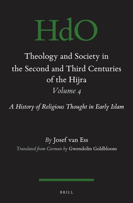 Theology and Society in the Second and Third Centuries of the Hijra. Volume 4: A History of Religious Thought in Early Islam