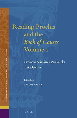 Reading Proclus and the Book of Causes Western Scholarly Networks and Debates