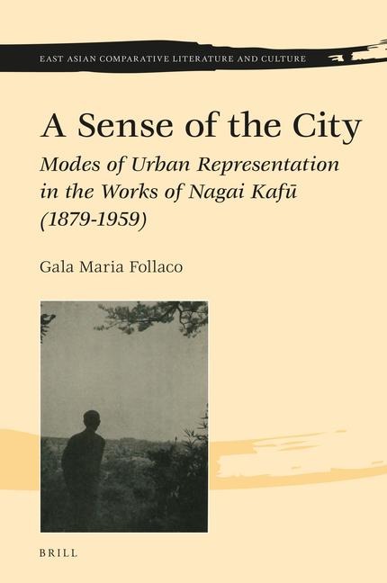 A Sense of the City: Modes of Urban Representation in the Works of Nagai Kaf&#363; (1879-1959)