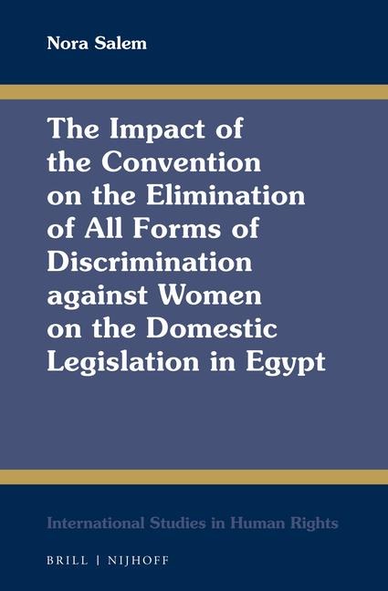 The Impact of the Convention on the Elimination of All Forms of Discrimination Against Women on the Domestic Legislation in Egypt