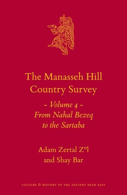 The Manasseh Hill Country Survey Volume 4: From Nahal Bezeq to the Sartaba