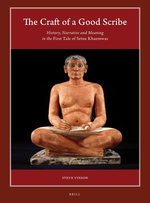 The Craft of a Good Scribe: History, Narrative and Meaning in the First Tale of Setne Khaemwas