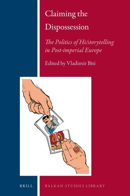 Claiming the Dispossession: The Politics of Hi/Storytelling in Post-Imperial Europe