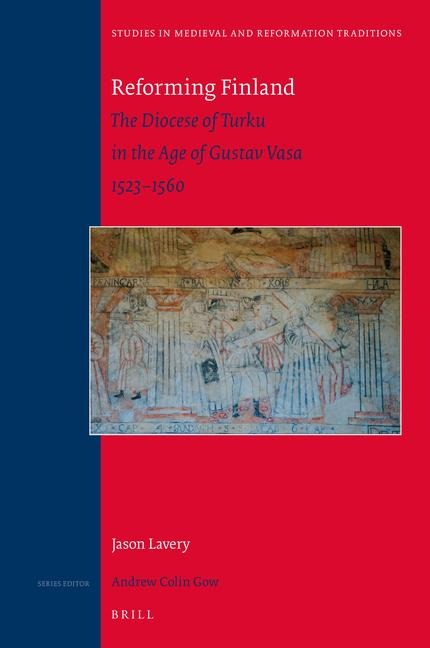 Reforming Finland: The Diocese of Turku in the Age of Gustav Vasa 1523-1560