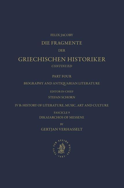 IV. Biography and Antiquarian Literature, B. History of Literature, Music, Art and Culture. Fasc. 9: Dikaiarchos of Messene [No 1400]