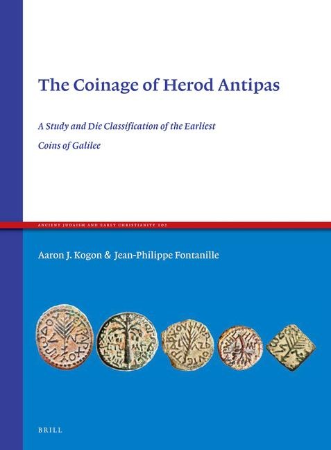 The Coinage of Herod Antipas: A Study and Die Classi&#64257;cation of the Earliest Coins of Galilee