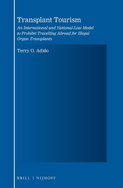 Transplant Tourism: An International and National Law Model to Prohibit Travelling Abroad for Illegal Organ Transplants
