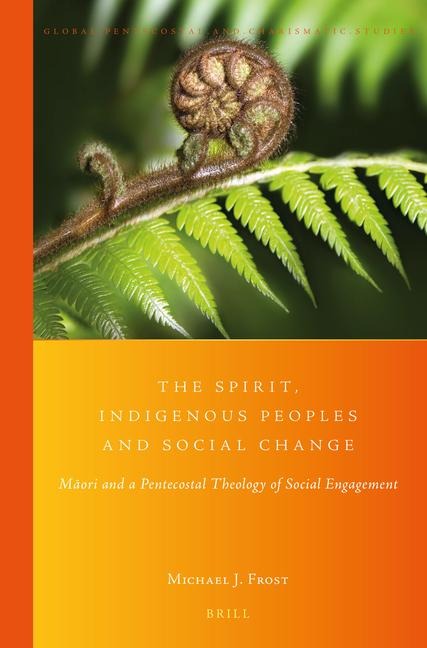 The Spirit, Indigenous Peoples and Social Change: M&#257;ori and a Pentecostal Theology of Social Engagement