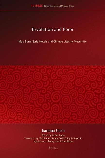 Revolution and Form: Mao Dun's Early Novels and Chinese Literary Modernity