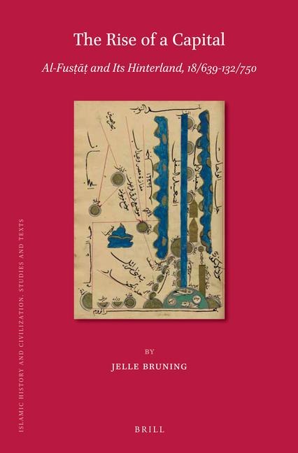 The Rise of a Capital: Al-Fus&#7789;&#257;&#7789; And Its Hinterland, 18/639-132/750