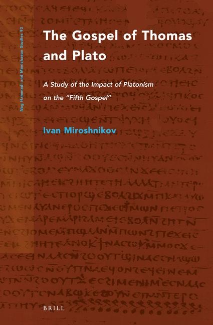 The Gospel of Thomas and Plato: A Study of the Impact of Platonism on the "Fifth Gospel"