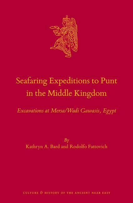 Seafaring Expeditions to Punt in the Middle Kingdom: Excavations at Mersa/Wadi Gawasis, Egypt