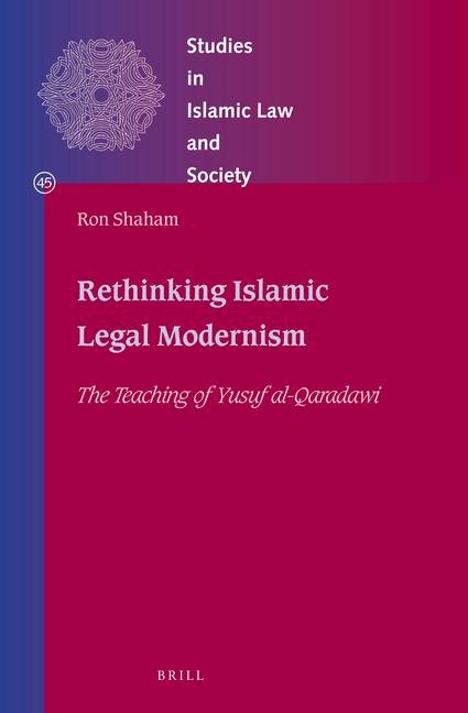 Rethinking Islamic Legal Modernism: The Teaching of Yusuf Al-Qaradawi