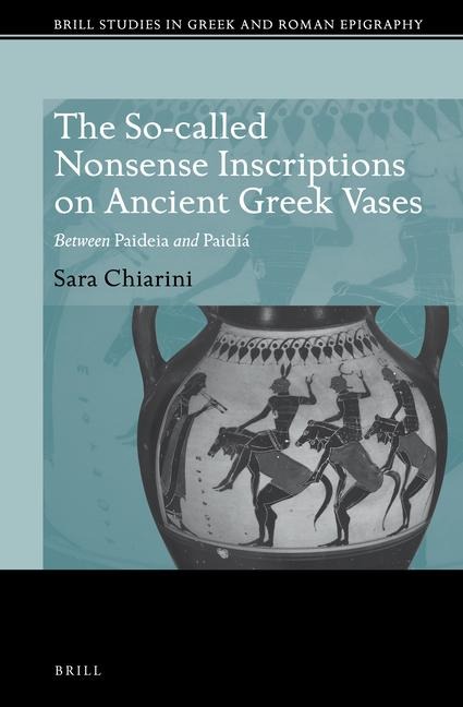 The So-Called Nonsense Inscriptions on Ancient Greek Vases: Between Paideia and Paidiá