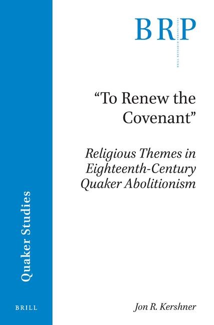 To Renew the Covenant: Religious Themes in Eighteenth-Century Quaker Abolitionism
