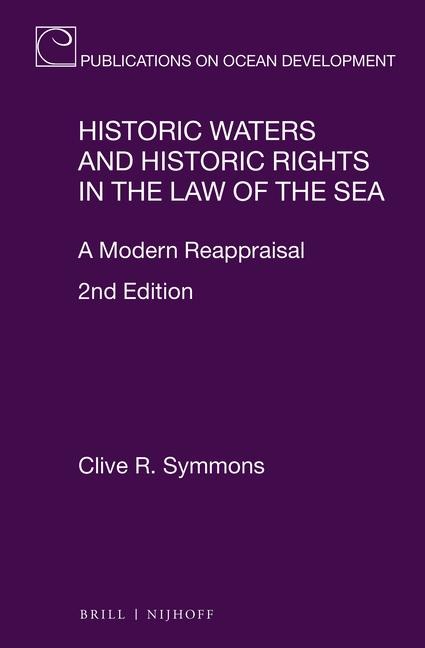 Historic Waters and Historic Rights in the Law of the Sea: A Modern Reappraisal, 2nd Edition