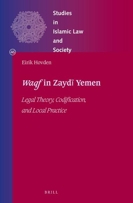 Waqf in Zayd&#299; Yemen: Legal Theory, Codification, and Local Practice