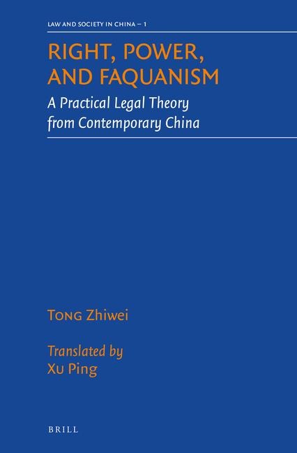 Right, Power, and Faquanism: A Practical Legal Theory from Contemporary China