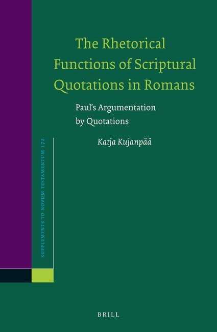 The Rhetorical Functions of Scriptural Quotations in Romans: Paul's Argumentation by Quotations