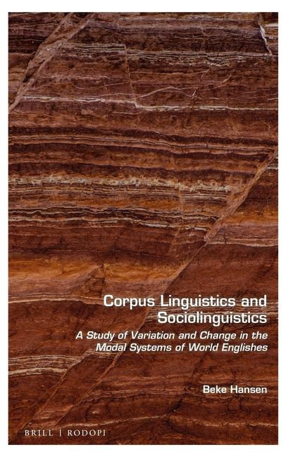 Corpus Linguistics and Sociolinguistics: A Study of Variation and Change in the Modal Systems of World Englishes