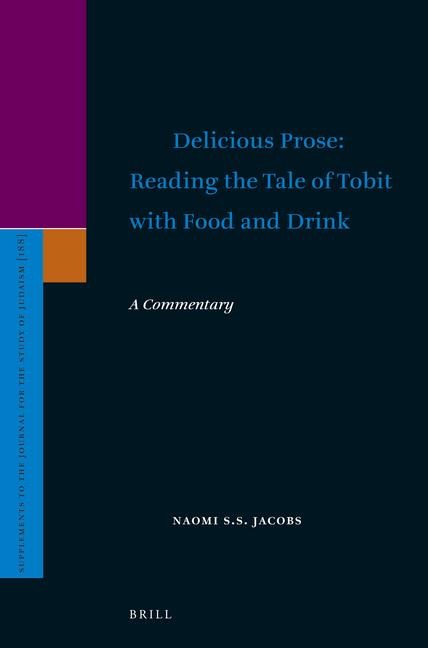 Delicious Prose: Reading the Tale of Tobit with Food and Drink: A Commentary