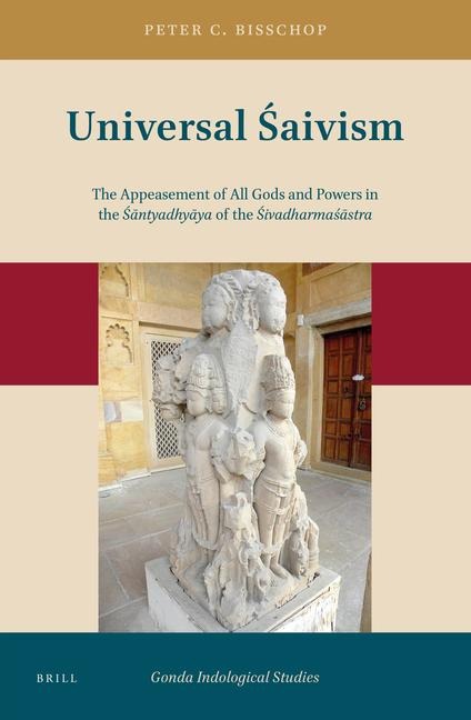 Universal &#346;aivism: The Appeasement of All Gods and Powers in the &#346;&#257;ntyadhy&#257;ya of the &#346;ivadharma&#347;&#257;stra