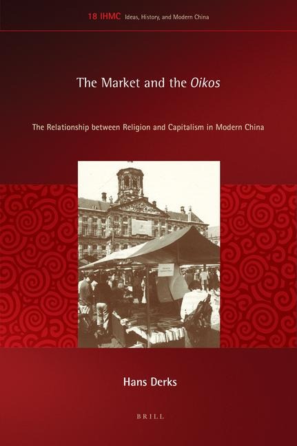 The Market and the Oikos: The Relationship Between Religion and Capitalism in Modern China