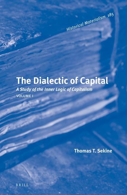 The Dialectic of Capital (2 Vols.): A Study of the Inner Logic of Capitalism