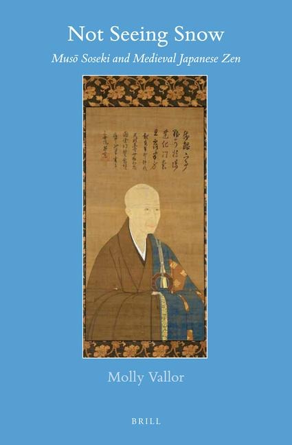Not Seeing Snow: Muso&#772; Soseki and Medieval Japanese Zen