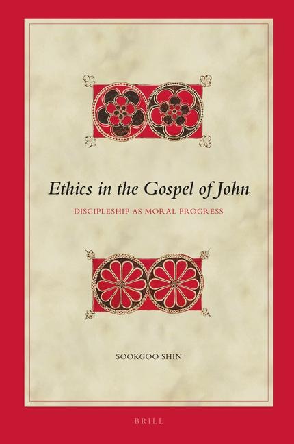 Ethics in the Gospel of John: Discipleship as Moral Progress