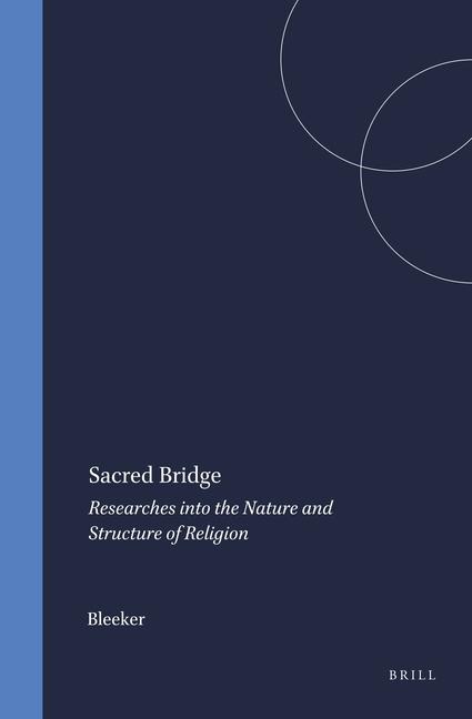 Sacred Bridge: Researches Into the Nature and Structure of Religion