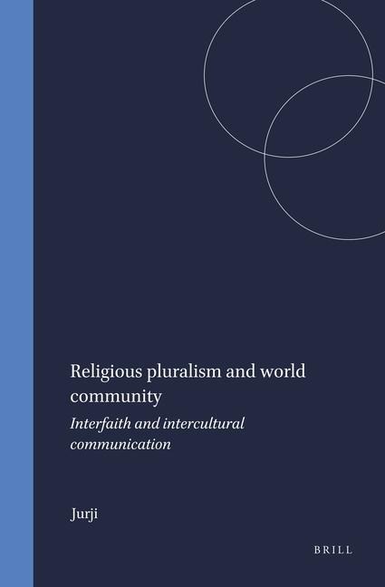 Religious Pluralism and World Community: Interfaith and Intercultural Communication
