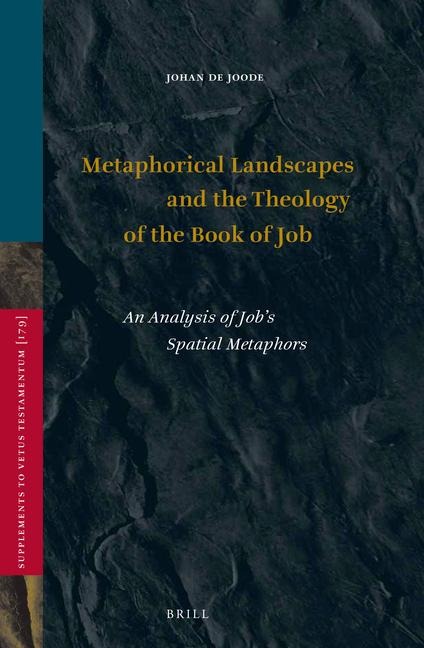 Metaphorical Landscapes and the Theology of the Book of Job: An Analysis of Job's Spatial Metaphors
