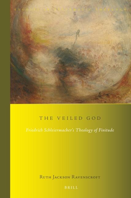 The Veiled God: Friedrich Schleiermacher's Theology of Finitude